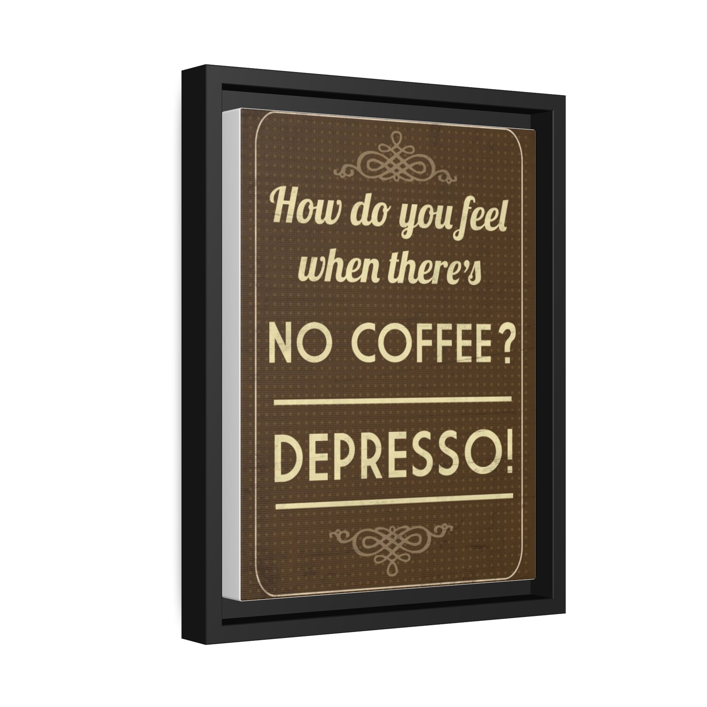 Depresso Canvas - Espresso Your Love for Coffee