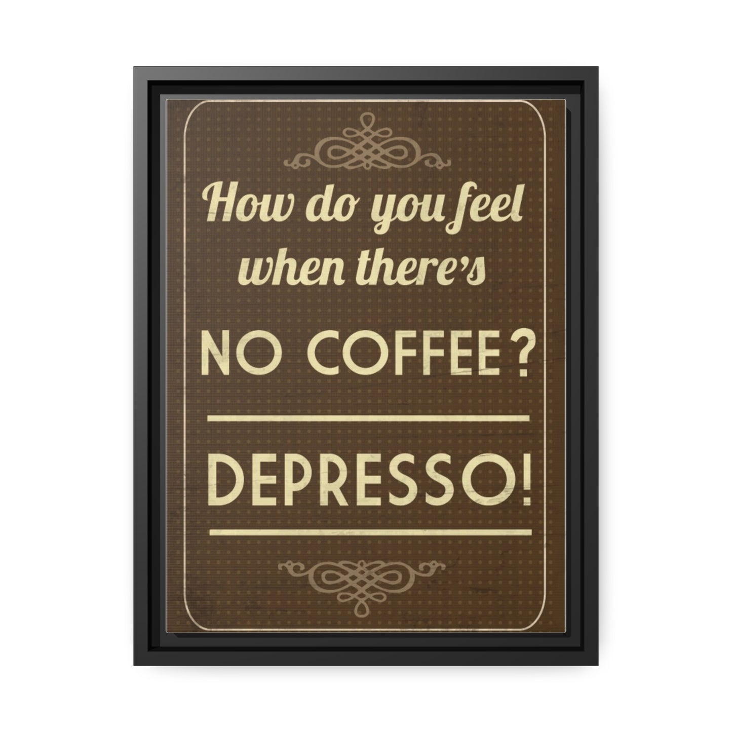 Depresso Canvas - Espresso Your Love for Coffee