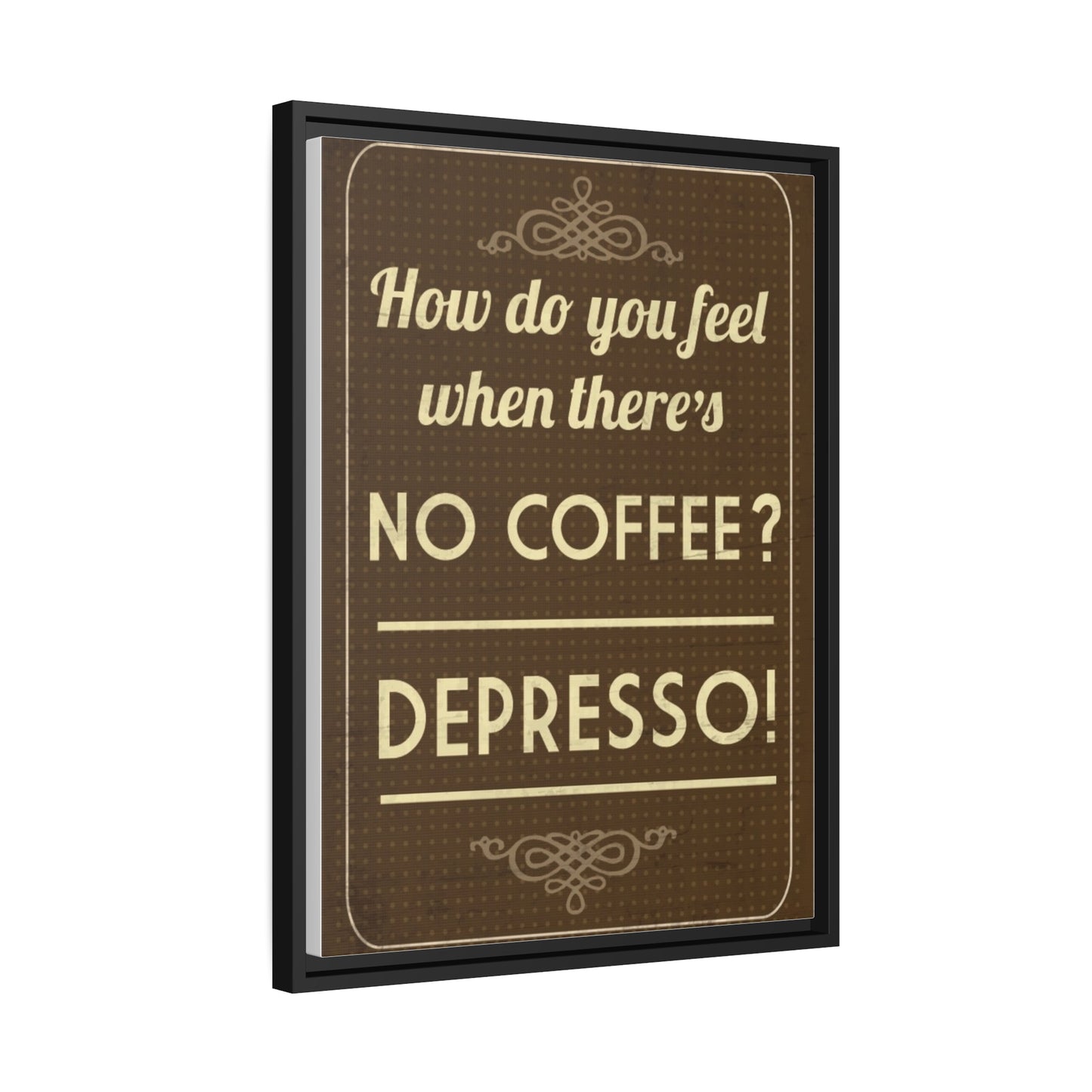 Depresso Canvas - Espresso Your Love for Coffee