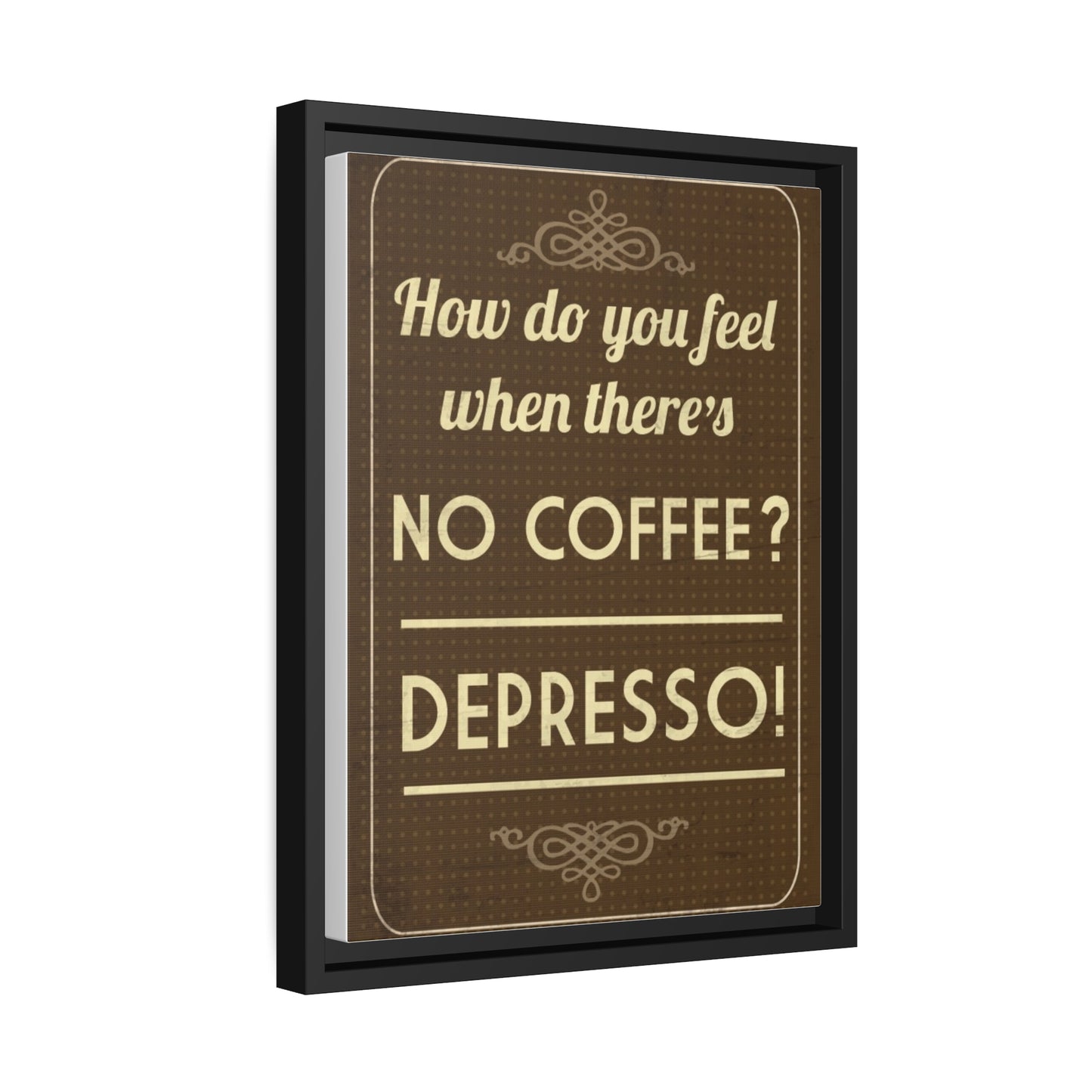 Depresso Canvas - Espresso Your Love for Coffee