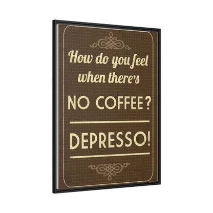 Depresso Canvas - Espresso Your Love for Coffee