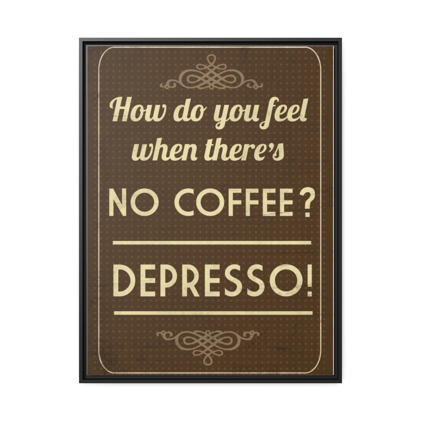 Depresso Canvas - Espresso Your Love for Coffee