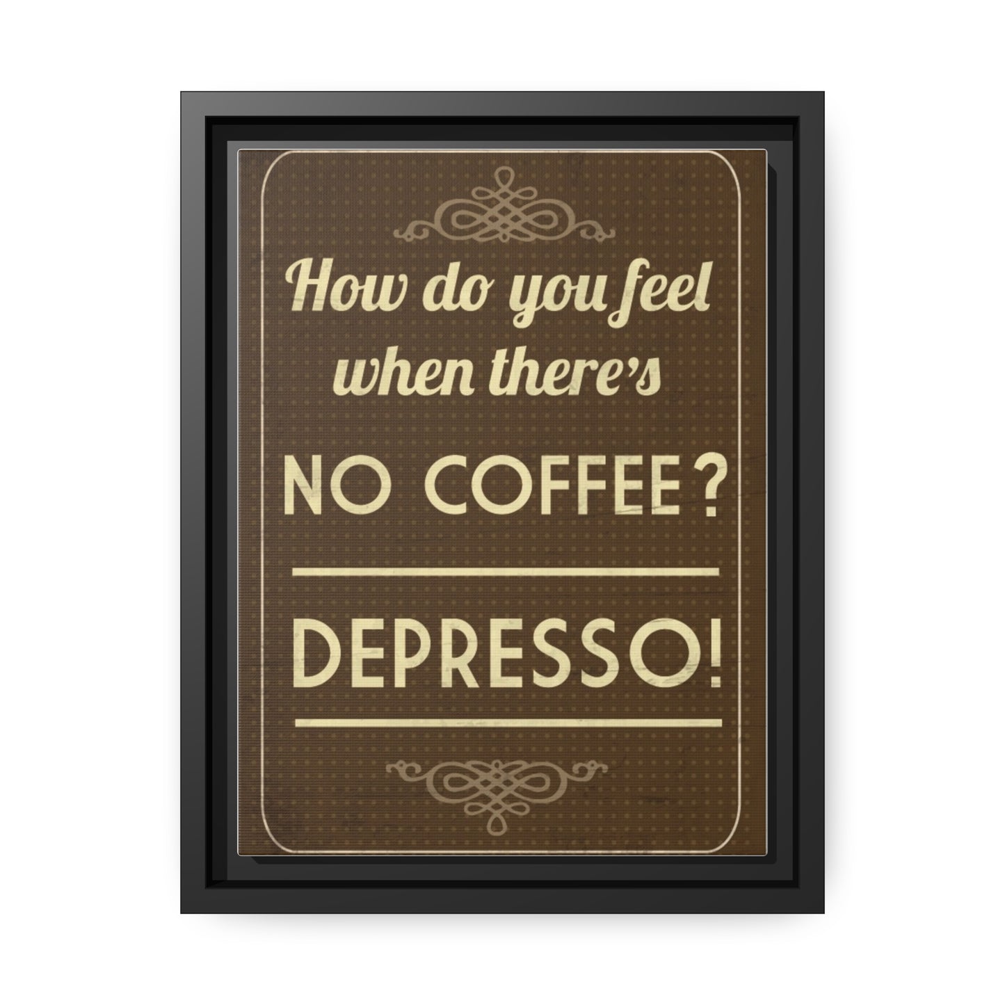 Depresso Canvas - Espresso Your Love for Coffee